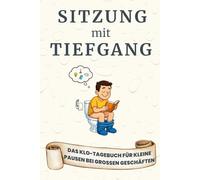 Sitzung mit Tiefgang - Das Klo-Tagebuch für kleine Pausen bei großen Geschäften: Ein Klo-Journal zum Ausfüllen, Kritzeln und Schmunzeln - ideal als Geschenk