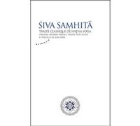 Siva Samhita - Traité classique de hatha-yoga Jean Papin (Auteur)