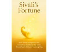 Sivali's Fortune: Sivali Thera exemplifies the boundless abundance that arises from a heart dedicated to pure giving.