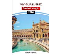 SIVIGLIA E JEREZ GUIDA DI VIAGGIO 2026: Scopri la cultura, il flamenco, lo sherry, l'architettura, i festival, la cucina locale, le gite di un giorno e le gemme nascoste dell'Andalusia.