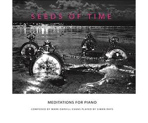 Siwan Rhys - Siwan Rhys: Mark Darvill-Evans: Seeds Of Time - Meditations For Piano