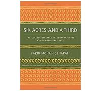 Six Acres And A Third : The Classic Nineteenth-Century Novel About Colonial India