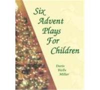 Six Advent Plays for Children Miller, Doris Wells (Auteur)