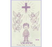 Six Angels and One Miracle: A Journey Through Loss, Love, and Hope