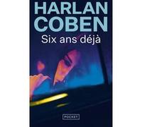 Six ans déjà Harlan Coben (Auteur), Roxane Azimi (Traduction)