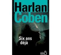 Six ans déjà Harlan Coben (Auteur), Roxane Azimi (Traduction)