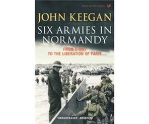 Six Armies In Normandy by John Keegan Keegan, John (Auteur)