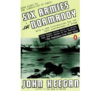Six Armies in Normandy: From D-Day to the Liberation of Paris; June 6 - Aug. 5, 1944; Revised