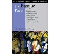 Six Basque Poets, New Voices from Europe and Beyond Bernardo Atxaga (Auteur)