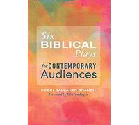 Six Biblical Plays For Contemporary Audiences