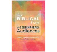 Six Biblical Plays For Contemporary Audiences