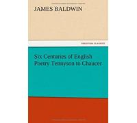 Six Centuries Of English Poetry Tennyson To Chaucer