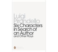 Six Characters in Search of an Author and Other Plays