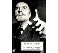 Six Characters In Search Of An Author And Other Plays