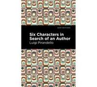 Six Characters in Search of an Author by Luigi Pirandello Luigi Pirandello (Auteur)