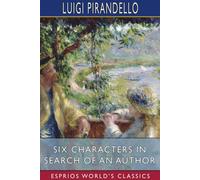 Six Characters In Search Of An Author (Esprios Classics)