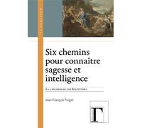 Six chemins pour connaître sagesse et intelligence À la recherche des Béatitudes - Jean-François Froger - Gregoriennes Eds - broché - Essai