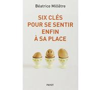 Six clés pour se sentir enfin à sa place - Béatrice Millêtre - Payot - broché - Guide