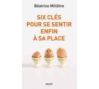 Béatrice Millêtre – Six clés pour se sentir enfin à sa place – Guide – Broché