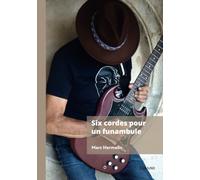 Six cordes pour un funambule