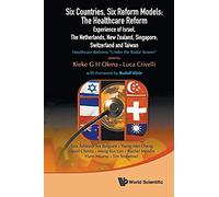 Six Countries, Six Reform Models: The Healthcare Reform Experience Of Israel, The Netherlands, New Zealand, Singapore, Switzerland And Taiwan - Healthcare Reforms Under The Radar Screen