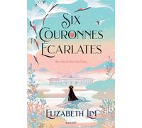 Six couronnes écarlates - Elizabeth Lim - Rageot - broché - Roman adolescent