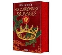 Six couronnes sauvages - Livre 01 Les Reines d'Elben (relié collector) Holly Race (Auteur), Thibaud Eliroff (Traduction)