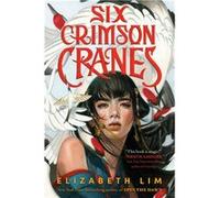 Six Crimson Cranes | Elizabeth Lim Elizabeth LimElizabeth Lim (Auteur)