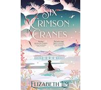 Six Crimson Cranes: The magical and spellbinding fantasy fairytale retelling