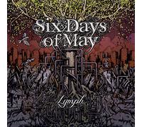 Six Days of May - Lymph [Import]
