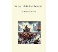 Six days of the Irish Republic (Classic Books)