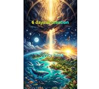 Six Days That Changed Everything: The Story of Creation from Genesis