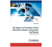Six Degree Of Freedom Active Vibration Isolator Using Voice Coil Motor