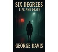 SIX DEGREES: LIFE AND DEATH