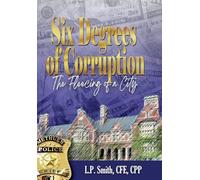 Six Degrees of Corruption The Fleecing of a City