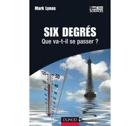 Six degrés - Que va-t-il se passer ? Que va-t-il se passer? - Mark Lynas - Dunod - broché - Essai