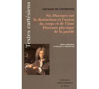 Six Discours Sur La Distinction Et L'union Du Corps Et De L'âme - Discours Physique De La Parole