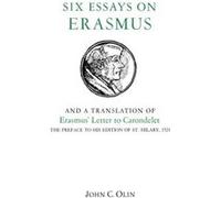 Six Essays on Erasmus by John C. Olin John C. Olin (Auteur)