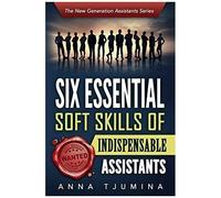 Six Essential Soft Skills Of Indispensable Assistants