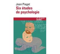 Jean Piaget – Six études de psychologie – Poche – Gallimard
