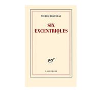 Six excentriques - Michel Braudeau - Gallimard - broché - Roman