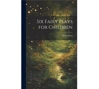 Six Fairy Plays for Children by Netta Syrett Hardcover Book Netta Syrett (Auteur)