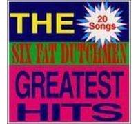 Six Fat Dutchmen - The Six Fat Dutchman: Greatest Hits