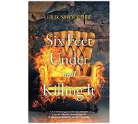 Six Feet Under And Killing It
