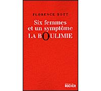 Six femmes et un symptôme : la boulimie - Florence Bott - Rocher Eds Du - broché - Essai