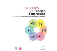 Six figures de la liberté d'expression Sous la coordination de anne-catherine rasson, noémie renuart, hendrik vuye - Collectif - Anthemis - broché - Etude