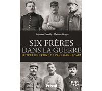 Six frères dans la guerre lettres du front de Paul Hannecart - Paul Hannecart - Privat - broché - Biographie