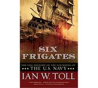 Six Frigates Ian W. Toll (Auteur)