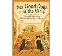 Six Good Dogs at the Vet: 75 Logic Puzzles