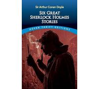 Six Great Sherlock Holmes Stories
